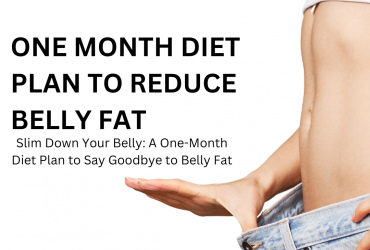 Unveiling the Secrets: A Comprehensive One-Month Diet Plan to Melt Belly Fat