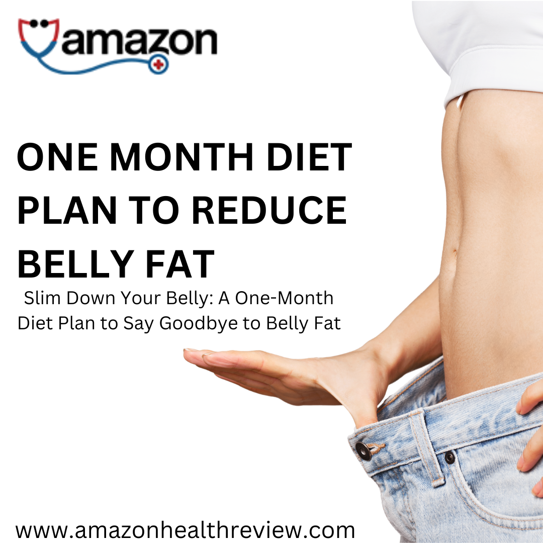 Unveiling the Secrets: A Comprehensive One-Month Diet Plan to Melt Belly Fat